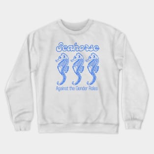 seahorse against the gender roles Crewneck Sweatshirt